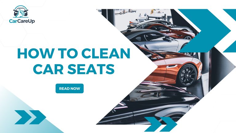 How to Clean Car Seats: Easy Guide for Fresh Interiors